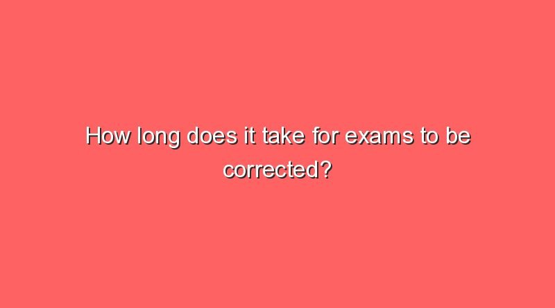 how long does it take for exams to be corrected 6201
