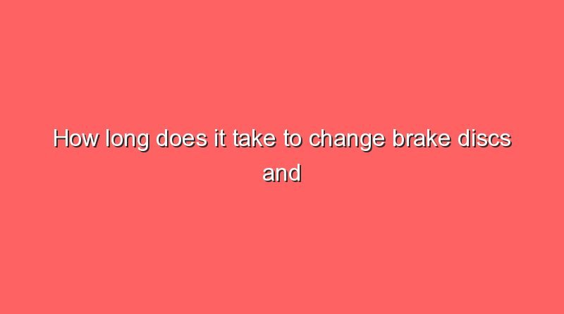 how long does it take to change brake discs and pads 10293