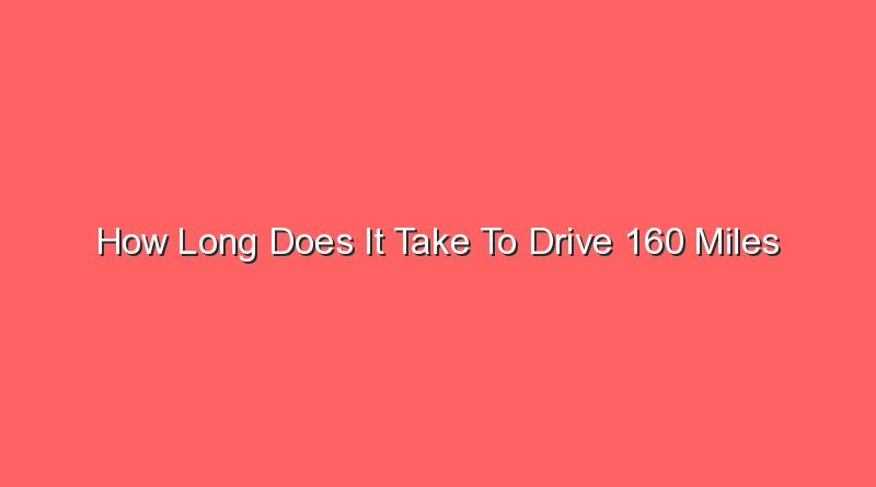 how long does it take to drive 160 miles 14153