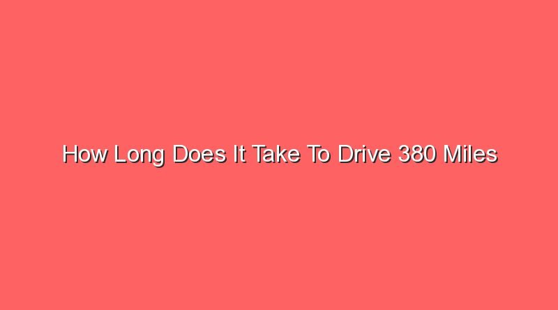 how long does it take to drive 380 miles 15237