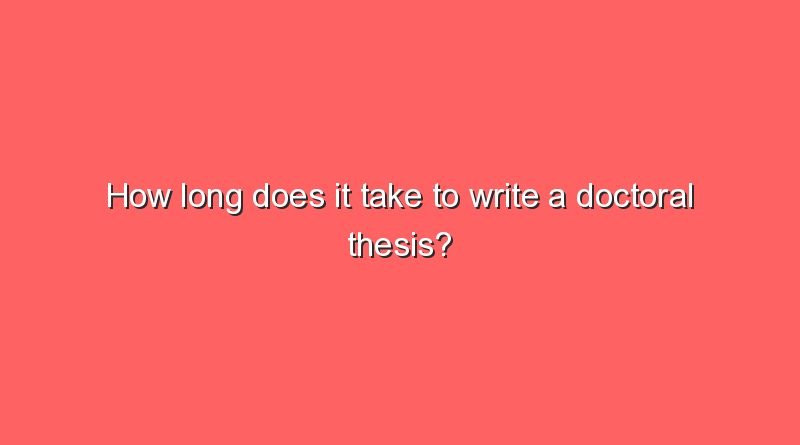 how long does it take to write a doctoral thesis 3 8905