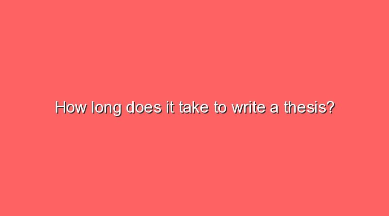 how long does it take to write a thesis 6204