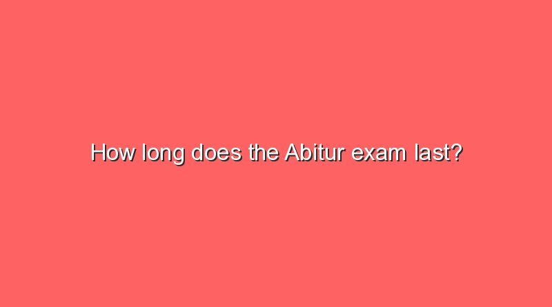 how long does the abitur exam last 10186