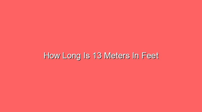 how long is 13 meters in feet 14172