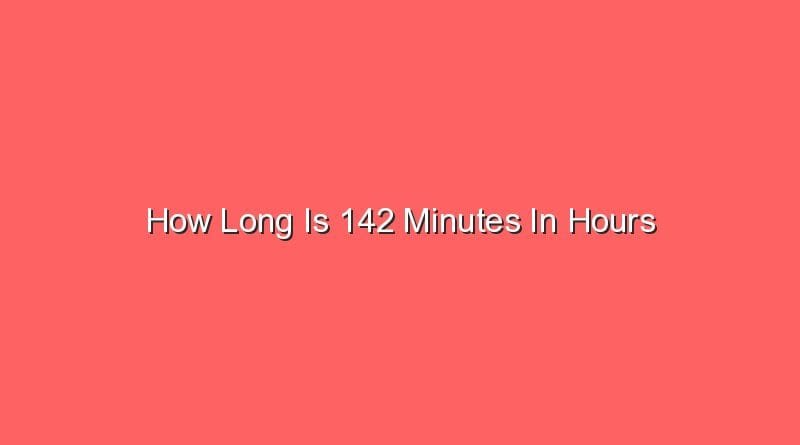 how-long-is-142-minutes-in-hours-sonic-hours