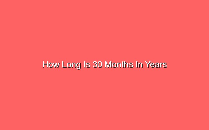 How Long Is 30 Months In Years Sonic Hours