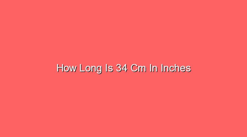 how long is 34 cm in inches 13719