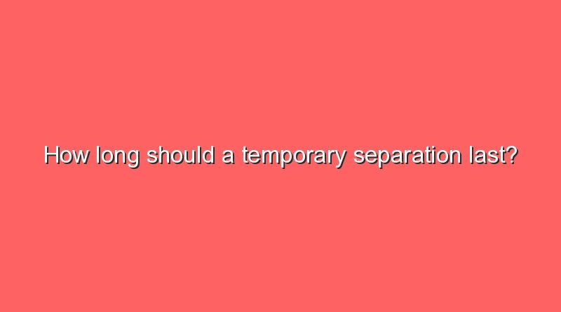 how long should a temporary separation last 9026