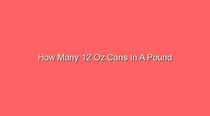 how many 12 oz cans in a pound 15307
