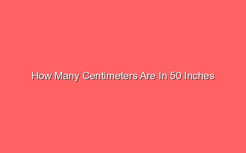 how-many-centimeters-are-in-50-inches-sonic-hours