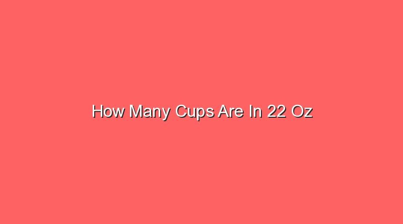 how many cups are in 22 oz 14220