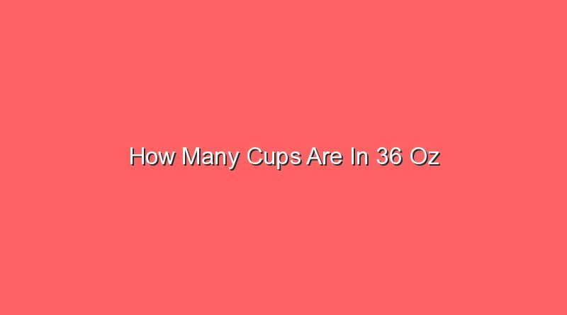 how many cups are in 36 oz 13737