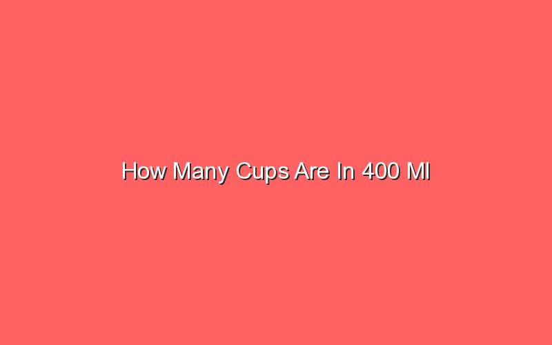How Many Cups Are In 400 Ml - Sonic Hours