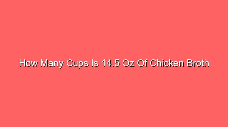 how many cups is 14 5 oz of chicken broth 15328