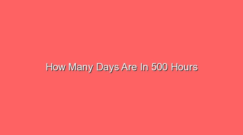 how many days are in 500 hours 13412