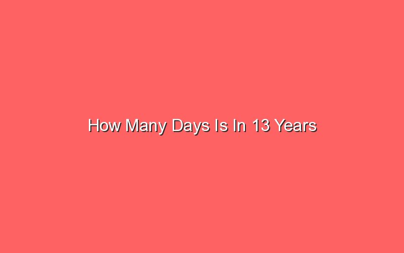 How Many Days Is In 13 Years - Sonic Hours