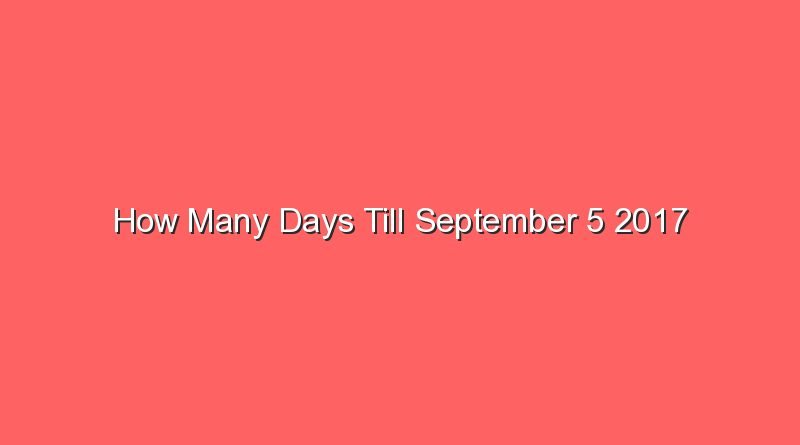 how many days till september 5 2017 15416