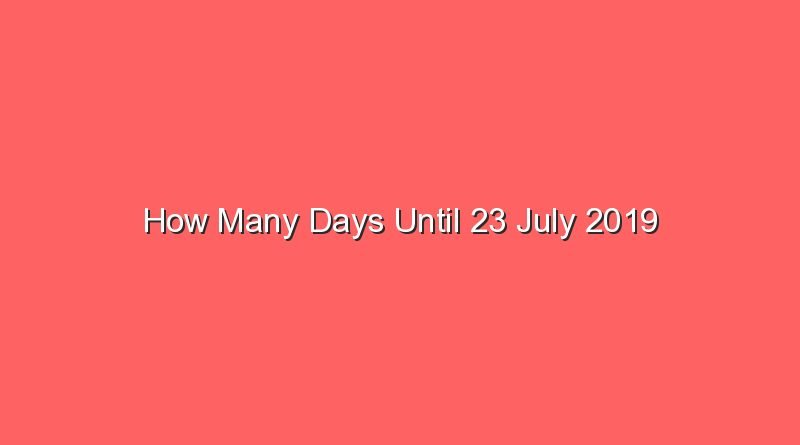 how many days until 23 july 2019 15427