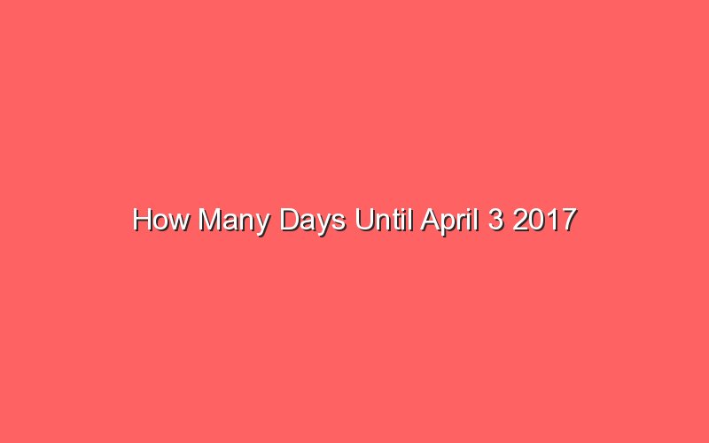 how many days until april 3