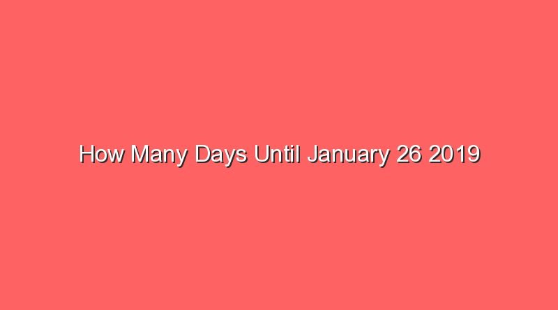 how many days until january 26 2019 15424