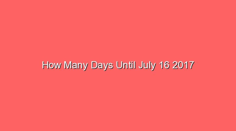 how many days until july 16 2017 15437