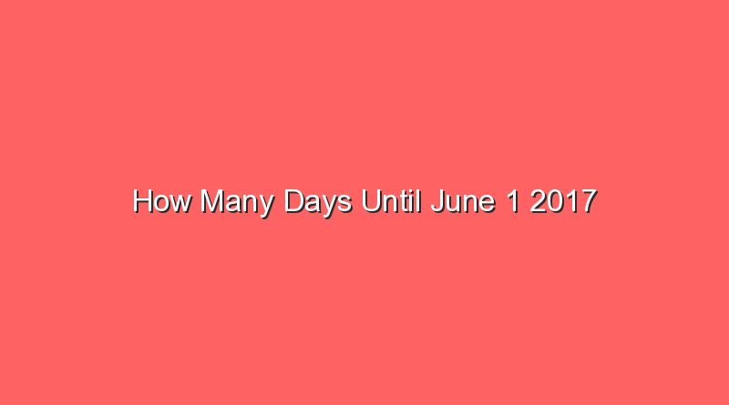 how many days until june 1 2017 15433