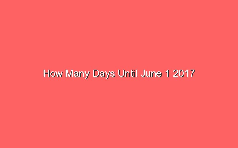 How Many Days Until June 1 2017 Sonic Hours