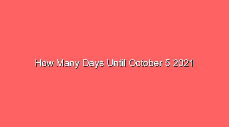 how many days until october 5 2021 13426
