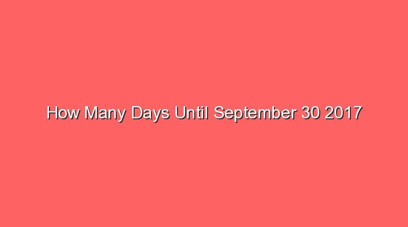 how many days until september 30 2017 15487