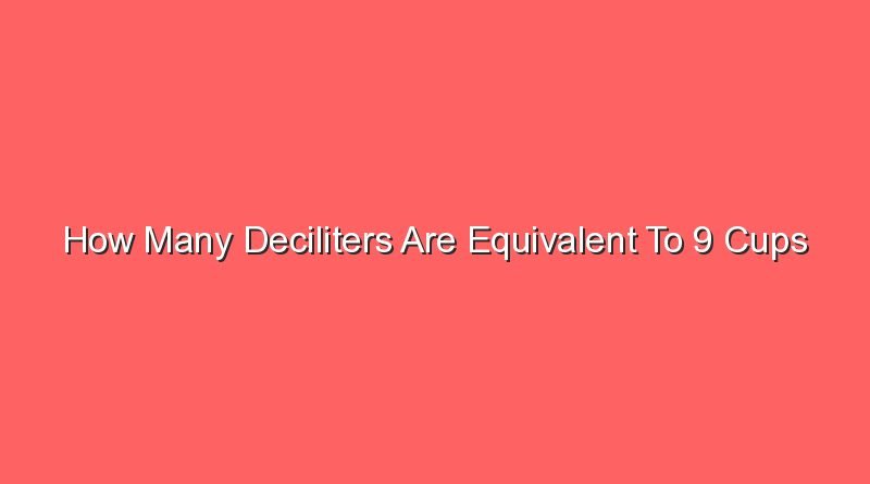 how many deciliters are equivalent to 9 cups 13429