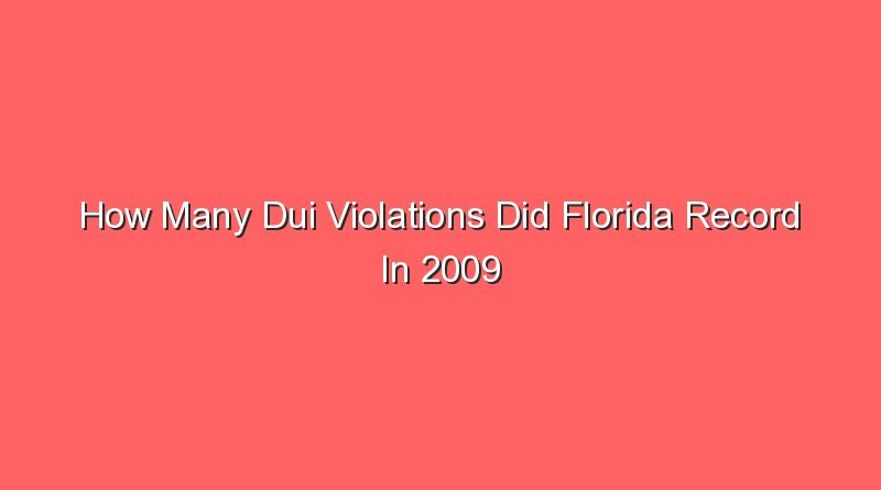 how many dui violations did florida record in 2009 15504