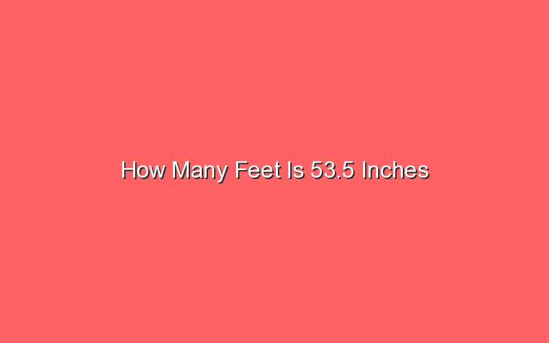 How Many Feet Is 53.5 Inches - Sonic Hours