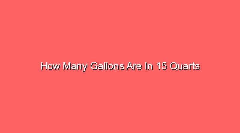 how many gallons are in 15 quarts 15520