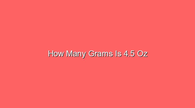 how many grams is 4 5 oz 14353