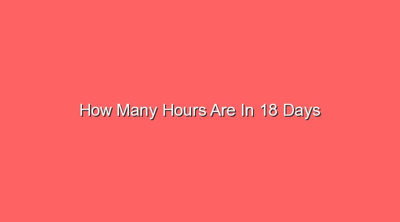 how many hours are in 18 days 13462