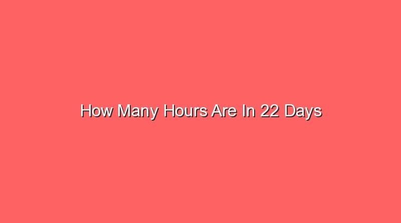 how many hours are in 22 days 14366