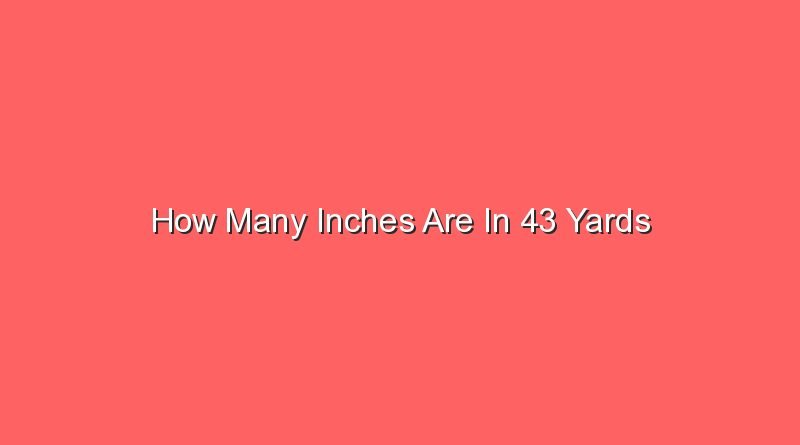 how many inches are in 43 yards 15569