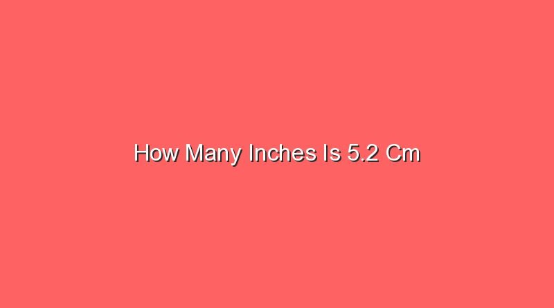 how many inches is 5 2 cm 14348