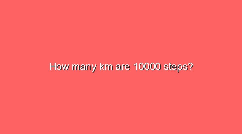 how many km are 10000 steps 8038
