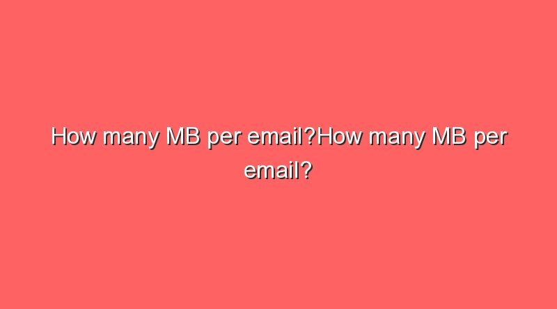 how many mb per emailhow many mb per email 10337