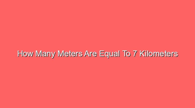 how many meters are equal to 7 kilometers 14397
