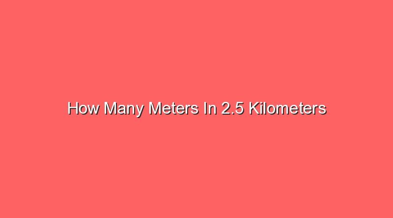 how many meters in 2 5 kilometers 13482