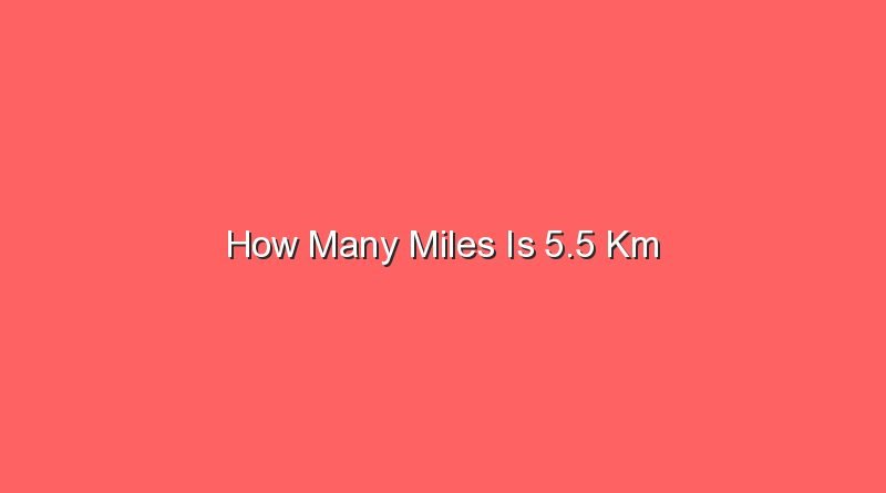 how many miles is 5 5 km 14459