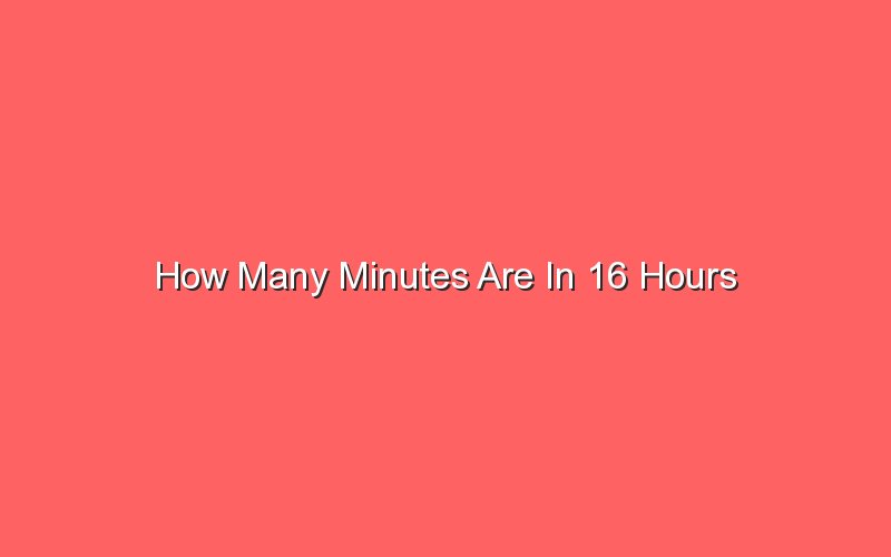 how-many-minutes-are-in-16-hours-sonic-hours