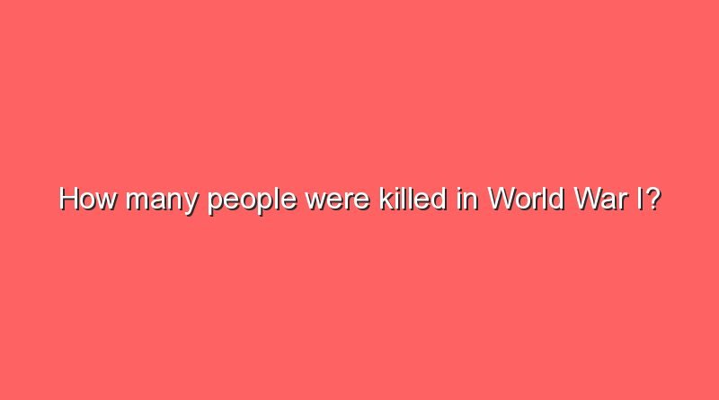 how many people were killed in world war i 7906
