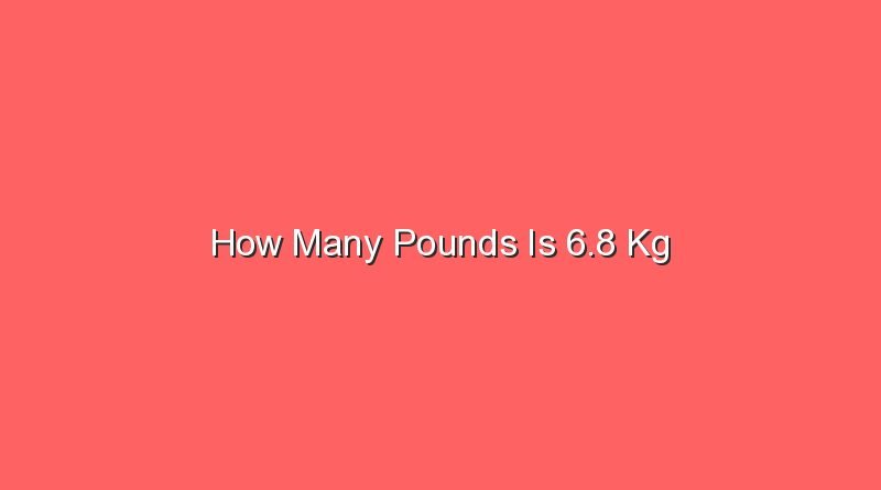 how many pounds is 6 8 kg 13904