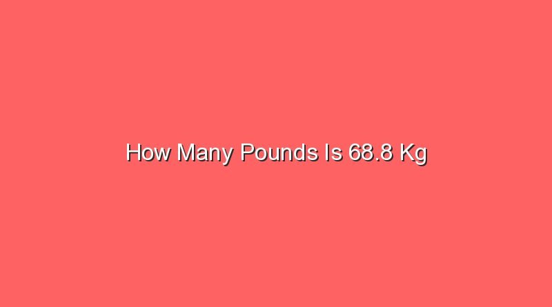 how many pounds is 68 8 kg 15695