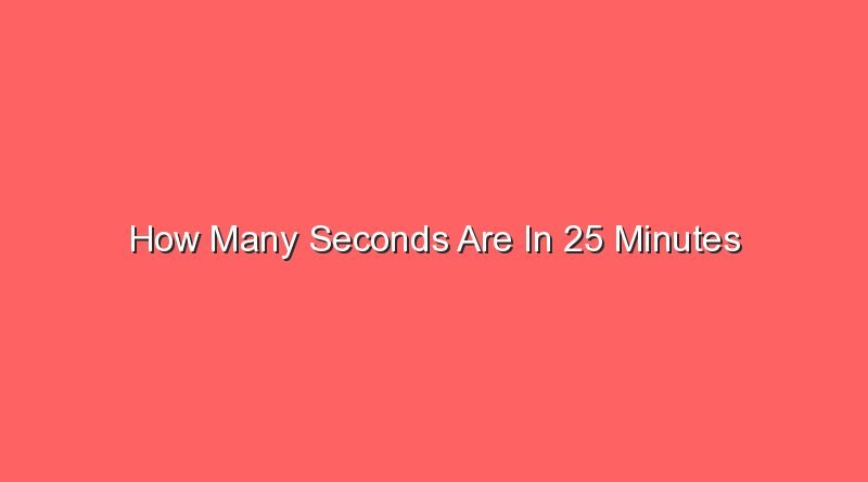 how many seconds are in 25 minutes 13515