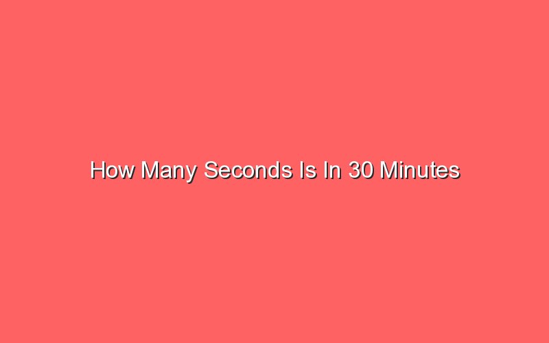 How Many Seconds Is In 30 Minutes - Sonic Hours