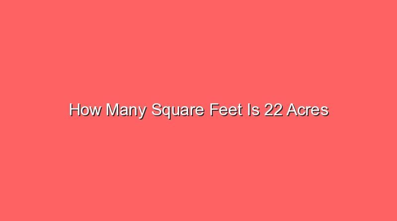 how many square feet is 22 acres 14519
